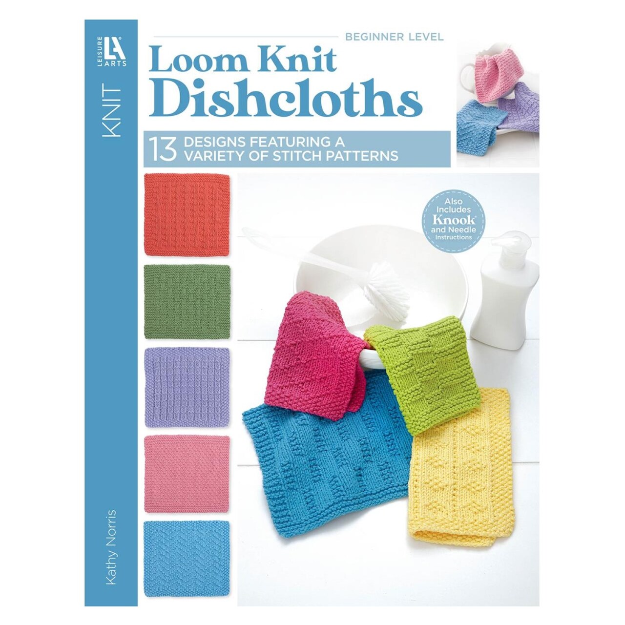 Leisure Arts Loom Knit Dishcloths Book - Knitting Patterns, Step-by-Step How-To Guide, Knitting Projects & Techniques for Beginners and Experienced Knitters